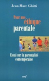 Jean-Marc Ghitti - Pour une éthique parentale - Essai sur la parentalité contemporaine.