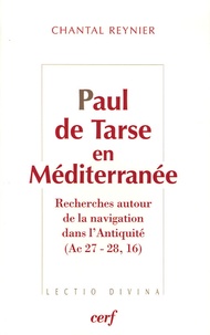 Chantal Reynier - Paul de Tarse en Méditerranée - Recherches autour de la navigation dans l'Antiquité (Ac 27-28, 16).