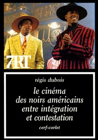 Régis Dubois - Le cinéma des Noirs américains entre intégration et contestation.