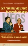 Christian Guérin et Thérèse Doneaud - Les femmes agissent, le monde change - Histoire inédite de l'Union féminine civique et sociale.