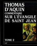  Thomas d'Aquin - Commentaire sur l'Evangile de Saint Jean - Tome 2, La passion, la mort et la Résurrection du Christ.