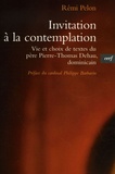 Rémi Pelon - Invitation à la contemplation - Vie et choix de textes de Pierre-Thomas Dehau, dominicain.