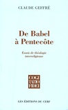 Claude Geffré - De Babel à Pentecôte - Essais de théologie interreligieuse.