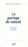 Jacques Cazeaux - Le partage de minuit - Essai sur la Genèse.