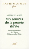 Arzina R. Lalani - Aux sources de la pensée shi'ite - Les enseignements de l'imam Muhammad al-Baqir.