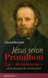 Georges Bessière - Jésus selon Proudhon - La "messianose" et la naissance du christianisme.