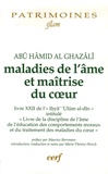 Abû-Hâmid Al-Ghazâlî - Maladies de l'âme et maîtrise du coeur - Livre XXII de l'"Ihyâ' 'Ulûm al-dîn".