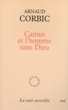 Arnaud Corbic - Camus et l'homme sans Dieu.