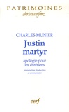 Charles Munier - Justin martyr - Apologie pour les chrétiens. Introduction, traduction et commentaire.