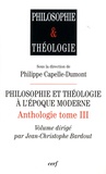 Philippe Capelle-Dumont et Jean-Christophe Bardout - Philosophie et théologie à l'époque moderne - Anthologie tome 3.