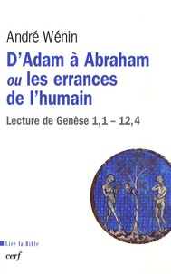 André Wénin - D'Adam à Abraham ou les errances de l'humain - Lecture de Genèse 1,1-12,4.