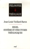 Jean-Louis Vieillard-Baron - Hegel : système et structures théologiques.