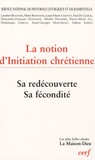 Lambert Beauduin et Aimé-Georges Martimort - La notion d'initiation chrétienne - Sa redécouverte - Sa fécondité.