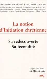 Lambert Beauduin et Aimé-Georges Martimort - La notion d'initiation chrétienne - Sa redécouverte - Sa fécondité.