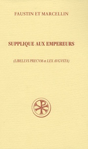 Faustin et  Marcellin - Supplique aux empereurs Libellus Precum et Lex Augusta Précédé de Confession de Foi - Edition bilingue français-latin.