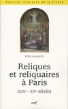 Yves Gagneux - Reliques et reliquaires à Paris: (19ème - 20ème siècle)/ Yves Gagneux.