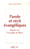 Jean Delorme - Parole et récit évangéliques - Etudes sur l'évangile de Marc.