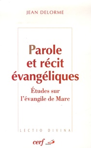 Jean Delorme - Parole et récit évangéliques - Etudes sur l'évangile de Marc.