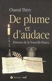Chantal Théry - De plume et d'audace - Femmes de la Nouvelle-France.