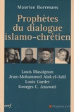 Maurice Borrmans - Prophètes du dialogue islamo-chrétien - Louis Massignon, Jean-Mohammed Abd-el-Jalil, Louis Gardet, Georges Anawati.