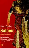 Marc Bochet - Salomé - Du voilé au dévoilé, Métamorphoses littéraires et artistiques d'une figure biblique.