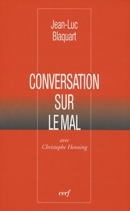 Jean-Luc Blaquart - Conversation sur le mal.