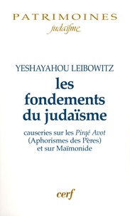 Isaïe Leibowitz - Les fondements du judaïsme - Causeries sur les Pirké Avot (Aphorismes des Pères) et sur Maïmonide.