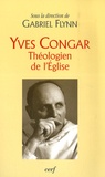 Gabriel Flynn - Yves Congar - Théologien de l'Eglise.
