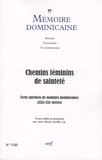 Bernard Montagnes - Mémoire dominicaine N° 8 : Chemins féminins de sainteté - Ecrits spirituels de cinq moniales dominicaines du Sud-Ouest de la France (XIXe -XXe).