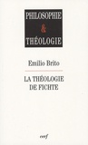 Emilio Brito - La théologie de Fichte.