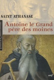  Athanase Saint - Antoine le grand, père des moines.