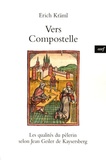 Erich Kräml - Vers Compostelle - Les qualités du pèlerin selon Jean Geiler de Kaysersberg.