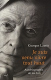 Georges Lauris - Je suis venu vivre tout haut - Autobiographie de ma foi.