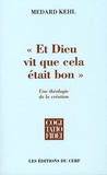 Medard Kehl - Et Dieu vit que cela était bon - Une théologie de la création.