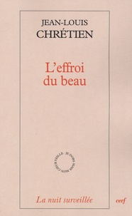 Jean-Louis Chrétien - L'effroi du beau.
