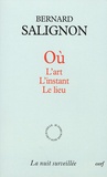 Bernard Salignon - Où - L'art - l'instant - le lieu.