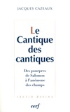 Jacques Cazeaux - Le Cantique des cantiques - Des pourpres de Salomon à l'anémone des champs.