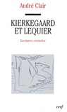 André Clair - Kierkegaard et Lequier - Lectures croisées.