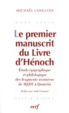 Michaël Langlois - Le premier manuscrit du livre d'Hénoch - Etude épigraphique et philologique des fragments araméens de 4Q201 à Qumrân.
