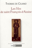 Thomas de Celano - Les Vies de saint François d'Assise - Vie du bienheureux François, Légende de choeur, Légende ombrienne, Mémorial dans le désir de l'âme.