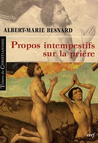 Albert-Marie Besnard - Propos intempestifs sur la prière.