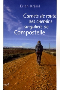 Erich Kräml - Carnets de route des chemins singuliers de Compostelle.