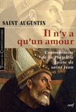  Saint Augustin - Il n'y a qu'un amour - Commentaire de la Première épître de S. Jean.
