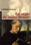 Antoine Dumas - La règle de Saint Benoît.