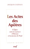 Jacques Cazeaux - Les Actes des Apôtres - L'Eglise entre le martyre d'Etienne et la mission de Paul.