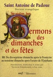  Saint Antoine de Padoue - Sermons des dimanches et des fêtes - Tome 3, Du dix-septième dimanche après la Pentecôte au troisième dimanche après l'octave de l'Epiphanie.