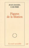 Jean-Daniel Causse - Figures de la filiation.