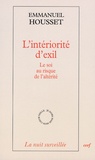 Emmanuel Housset - L'intériorité d'exil - Le soi au risque de l'altérité.