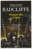 Timothy Radcliffe - Pourquoi aller à l'église ? - L'eucharistie, un drame en trois actes.