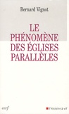 Bernard Vignot - Le phénomène des Eglises parallèles.